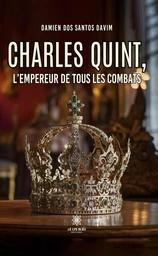 Charles Quint, l’empereur de tous les combats