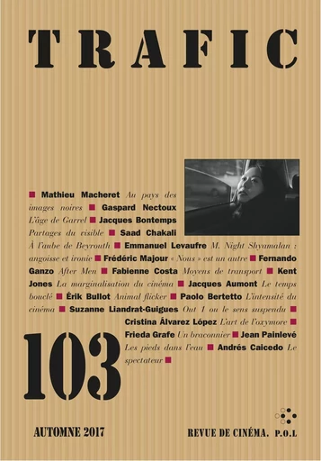 Trafic N° 103 (Automne 2017) -  Collectifs - POL Editeur