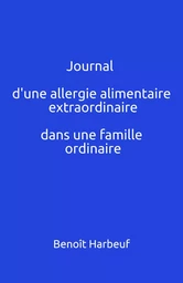 Journal d'une allergie alimentaire extraordinaire dans une famille ordinaire