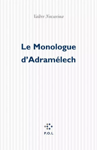 Le monologue d'Adramélech - Valère Novarina - POL Editeur