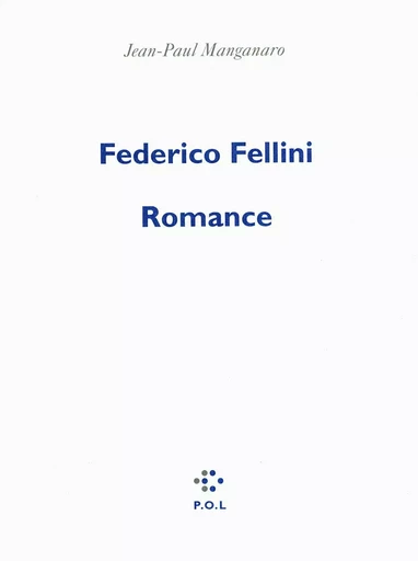 Federico Fellini, romance - Jean-Paul Manganaro - POL Editeur