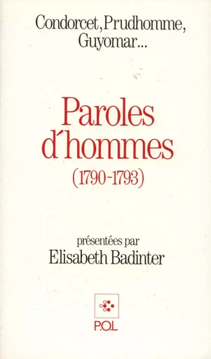 Paroles d'hommes (1790-1793) - Élisabeth Badinter - POL Editeur