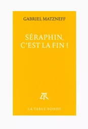 Seraphin, c'est la fin !