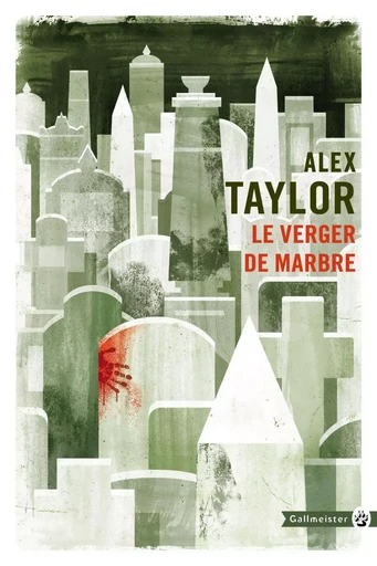 Le Verger de marbre - Alex Taylor - Editions Gallmeister