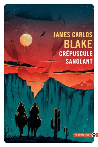 Crépuscule sanglant - James Carlos Blake - Editions Gallmeister