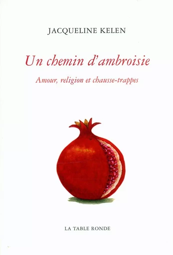 Un chemin d'ambroisie - Jacqueline Kelen - Editions de la Table Ronde