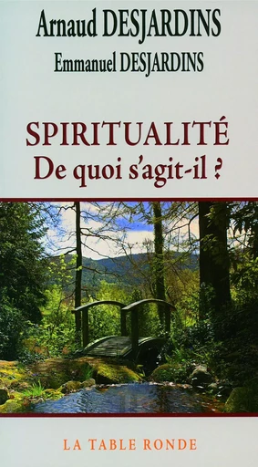 Spiritualité - Arnaud Desjardins, Emmanuel Desjardins - Editions de la Table Ronde