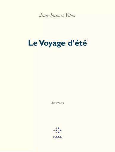 Le Voyage d'été - Jean-Jacques Viton - POL Editeur