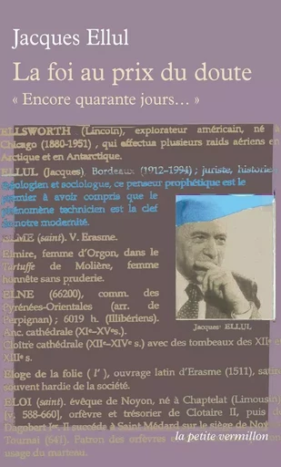 La foi au prix du doute. Encore quarante jours... - Jacques Ellul - Editions de la Table Ronde