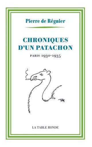 Chroniques d'un patachon. Paris 1930-1935 - Pierre de Régnier - Editions de la Table Ronde