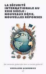 La Sécurité Internationale au XXIe Siècle : Nouveaux Défis, Nouvelles Réponses