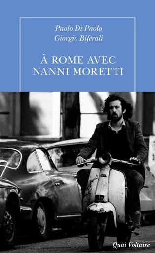 À Rome avec Nanni Moretti - Paolo Di Paolo, Giorgio Biferali - Editions de la Table Ronde