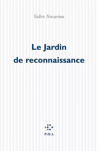 Le Jardin de reconnaissance - Valère Novarina - POL Editeur