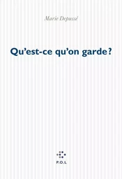 Qu'est-ce qu'on garde?