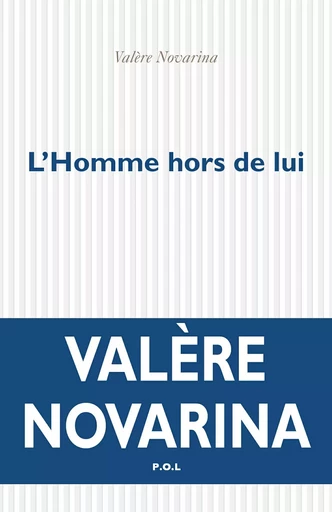 L'Homme hors de lui - Valère Novarina - POL Editeur