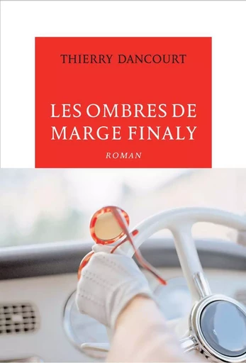 Les ombres de Marge Finaly - Thierry Dancourt - Editions de la Table Ronde