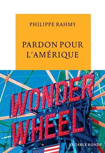 Pardon pour l'Amérique - Philippe Rahmy - Editions de la Table Ronde