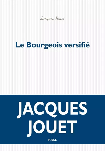 Le Bourgeois versifié - Jacques Jouet - POL Editeur