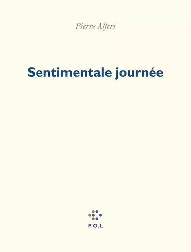 Sentimentale journée - Pierre Alferi - POL Editeur