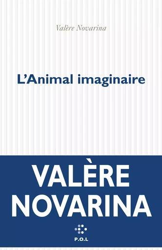 L'Animal imaginaire - Valère Novarina - POL Editeur