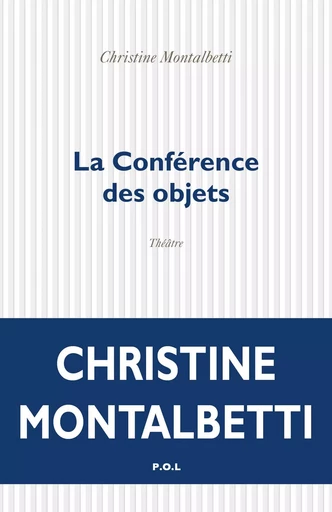 La Conférence des objets - Christine Montalbetti - POL Editeur