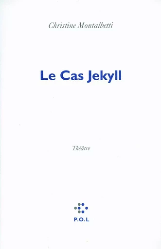 Le Cas Jekyll - Christine Montalbetti - POL Editeur