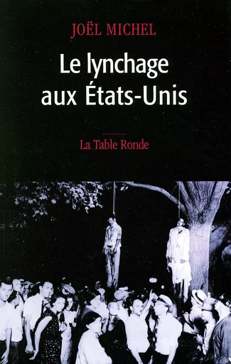 Le lynchage aux États-Unis - Joël Michel - Editions de la Table Ronde