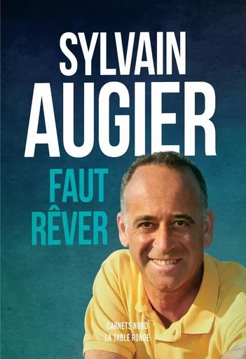 Faut rêver - Sylvain Augier - Editions de la Table Ronde