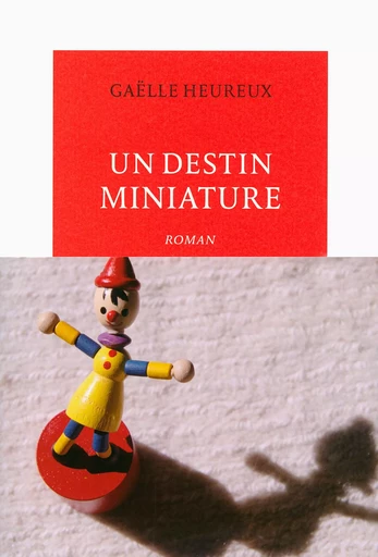 Un destin miniature - Gaëlle Heureux - Editions de la Table Ronde