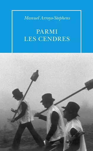 Parmi les cendres - Manuel Arroyo-Stephens - Editions de la Table Ronde