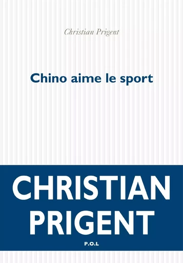 Chino aime le sport - Christian Prigent - POL Editeur