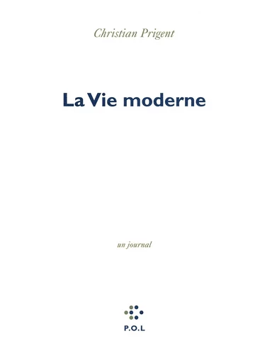 La Vie moderne - Christian Prigent - POL Editeur