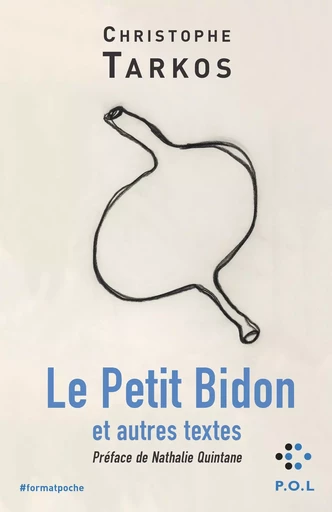 Le Petit Bidon et autres textes - Christophe Tarkos - POL Editeur