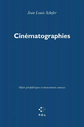 Cinématographies - Jean Louis Schefer - POL Editeur