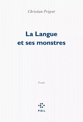 La Langue et ses monstres - Christian Prigent - POL Editeur