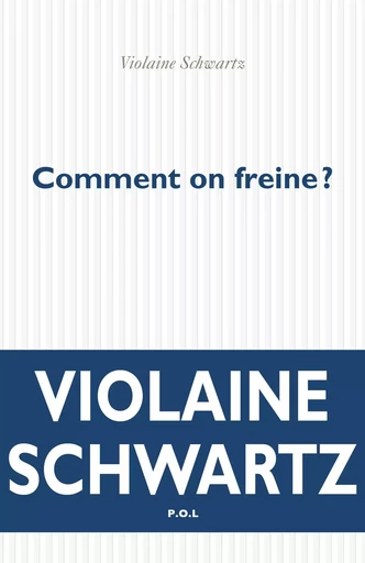 Comment on freine ? - Violaine Schwartz - POL Editeur