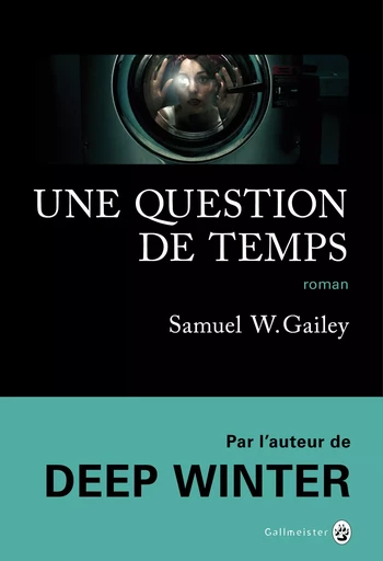 Une question de temps - Samuel W. Gailey - Editions Gallmeister