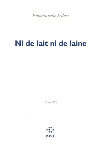 Ni de lait ni de laine - Emmanuelle Salasc - POL Editeur