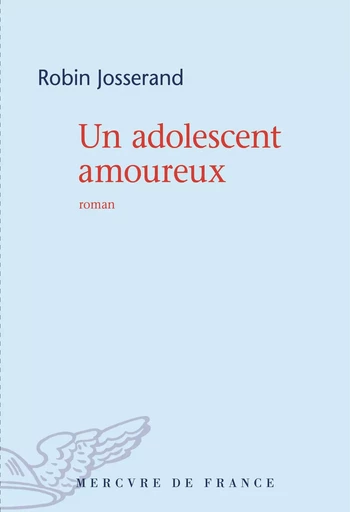 Un adolescent amoureux - Robin Josserand - Le Mercure de France