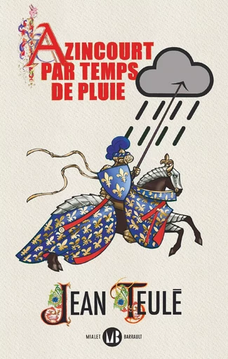 Azincourt par temps de pluie - Jean TEULÉ - Mialet Barrault Éditeur