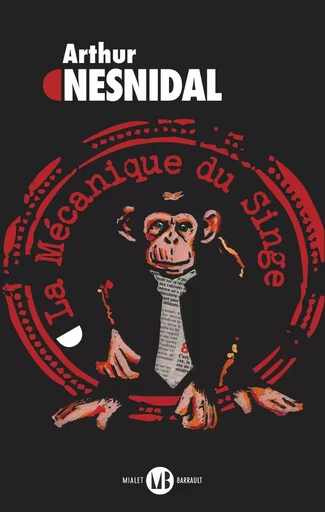 La Mécanique du singe - Arthur Nesnidal - Mialet Barrault Éditeur