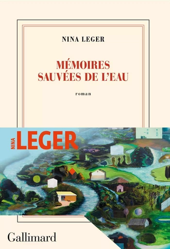 Mémoires sauvées de l’eau - Nina Leger - Editions Gallimard