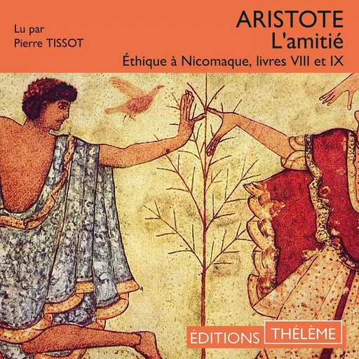 L'amitié - Éthique à Nicomaque, livres VIII et IX - Aristote Aristote - Editions Theleme from W. F. Howes