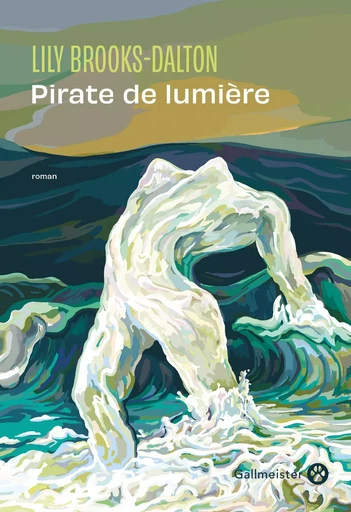 Pirate de lumière - Lily BrooksDalton - Editions Gallmeister