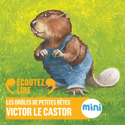 Victor le castor - Les Drôles de Petites Bêtes - Antoon Krings - Gallimard Jeunesse Audio