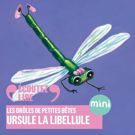 Ursule la libellule - Les Drôles de Petites Bêtes - Antoon Krings - Gallimard Jeunesse Audio