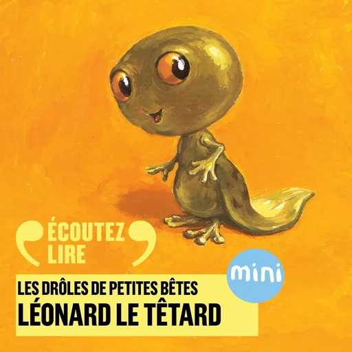 Léonard le têtard - Les Drôles de Petites Bêtes - Antoon Krings - Gallimard Jeunesse Audio