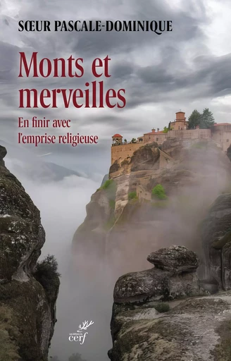 Monts et merveilles -  SOEUR PASCALE DOMINIQUE - Editions du Cerf