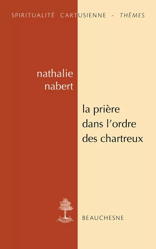 La prière dans l'ordre des Chartreux - Nathalie Nabert - Editions du Cerf