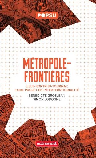 Métropole-frontières - Simon Jodogne, Bénédicte Grosjean - Autrement